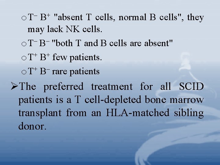 o T– B+ "absent T cells, normal B cells", they may lack NK cells.