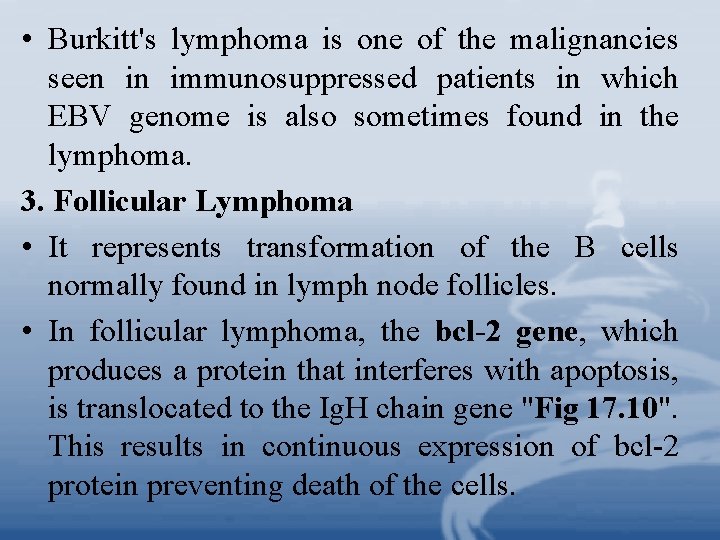  • Burkitt's lymphoma is one of the malignancies seen in immunosuppressed patients in