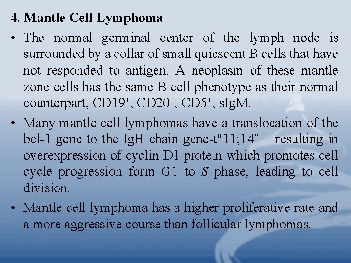 4. Mantle Cell Lymphoma • The normal germinal center of the lymph node is
