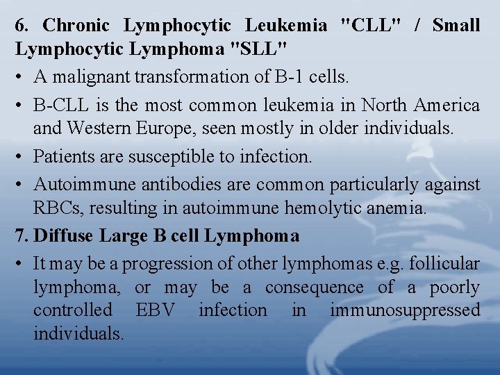 6. Chronic Lymphocytic Leukemia "CLL" / Small Lymphocytic Lymphoma "SLL" • A malignant transformation
