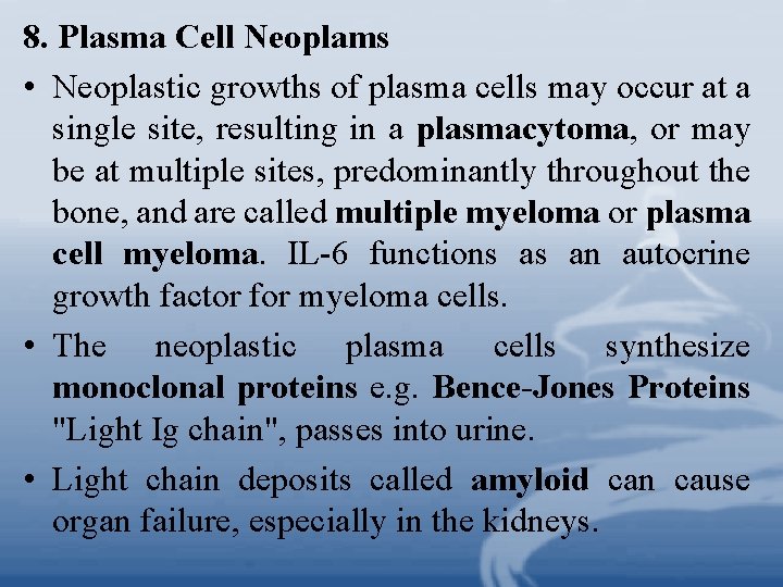 8. Plasma Cell Neoplams • Neoplastic growths of plasma cells may occur at a