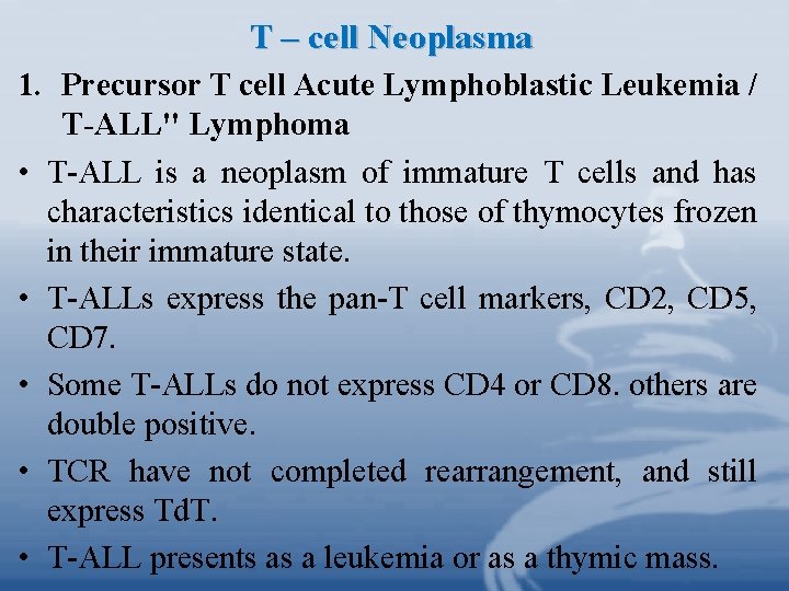 T – cell Neoplasma 1. Precursor T cell Acute Lymphoblastic Leukemia / T-ALL" Lymphoma