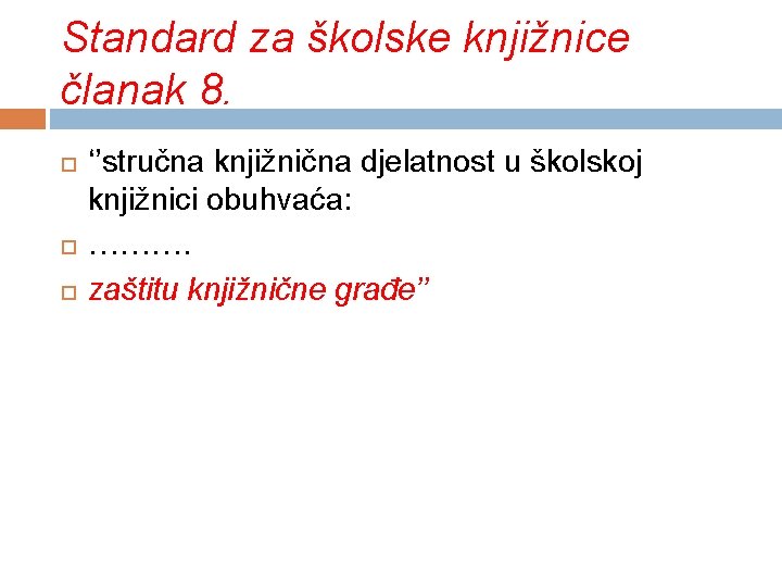 Standard za školske knjižnice članak 8. ‘’stručna knjižnična djelatnost u školskoj knjižnici obuhvaća: ……….