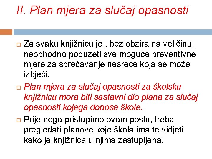 II. Plan mjera za slučaj opasnosti Za svaku knjižnicu je , bez obzira na