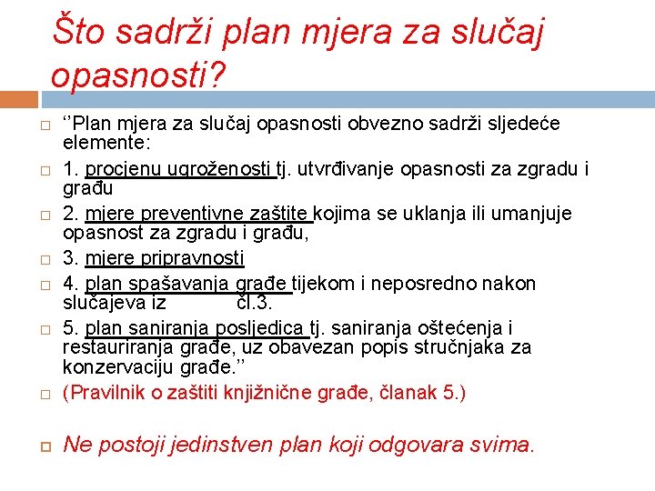 Što sadrži plan mjera za slučaj opasnosti? ‘’Plan mjera za slučaj opasnosti obvezno sadrži