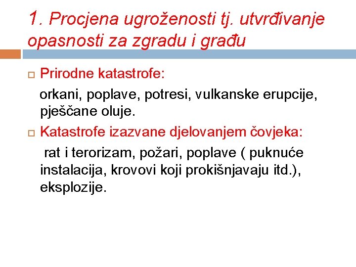 1. Procjena ugroženosti tj. utvrđivanje opasnosti za zgradu i građu Prirodne katastrofe: orkani, poplave,