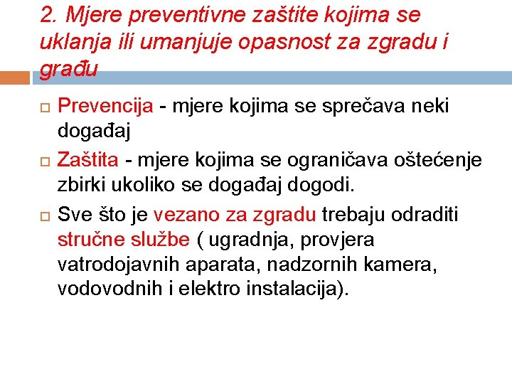 2. Mjere preventivne zaštite kojima se uklanja ili umanjuje opasnost za zgradu i građu