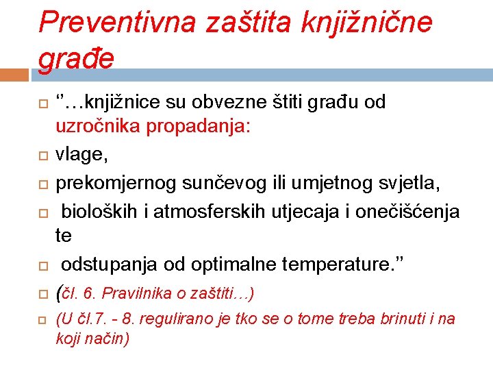 Preventivna zaštita knjižnične građe ‘’…knjižnice su obvezne štiti građu od uzročnika propadanja: vlage, prekomjernog