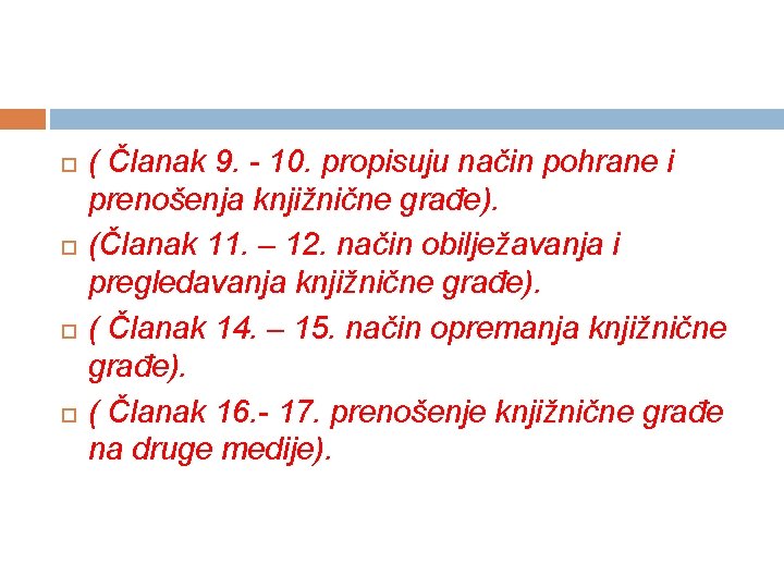  ( Članak 9. - 10. propisuju način pohrane i prenošenja knjižnične građe). (Članak