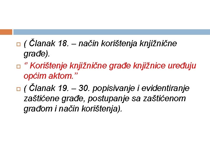  ( Članak 18. – način korištenja knjižnične građe). ‘’ Korištenje knjižnične građe knjižnice