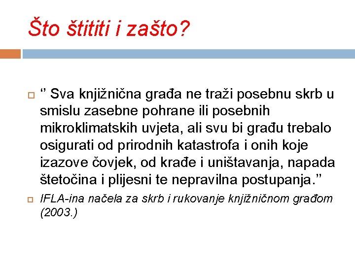 Što štititi i zašto? ‘’ Sva knjižnična građa ne traži posebnu skrb u smislu