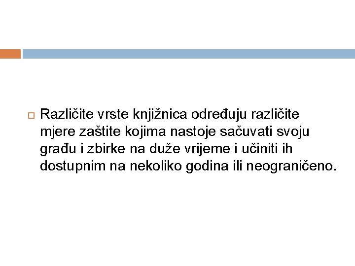  Različite vrste knjižnica određuju različite mjere zaštite kojima nastoje sačuvati svoju građu i