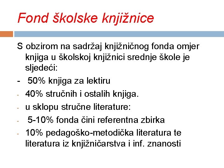 Fond školske knjižnice S obzirom na sadržaj knjižničnog fonda omjer knjiga u školskoj knjižnici