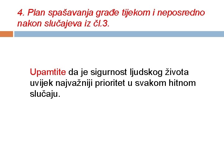 4. Plan spašavanja građe tijekom i neposredno nakon slučajeva iz čl. 3. Upamtite da