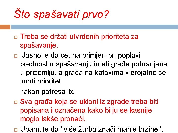 Što spašavati prvo? Treba se držati utvrđenih prioriteta za spašavanje. Jasno je da će,