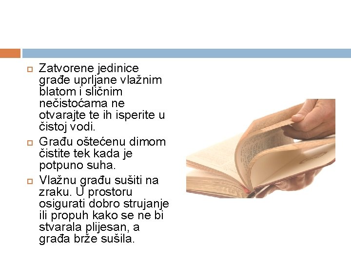  Zatvorene jedinice građe uprljane vlažnim blatom i sličnim nečistoćama ne otvarajte te ih