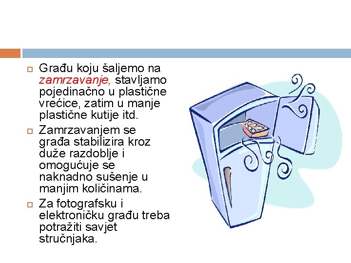  Građu koju šaljemo na zamrzavanje, stavljamo pojedinačno u plastične vrećice, zatim u manje