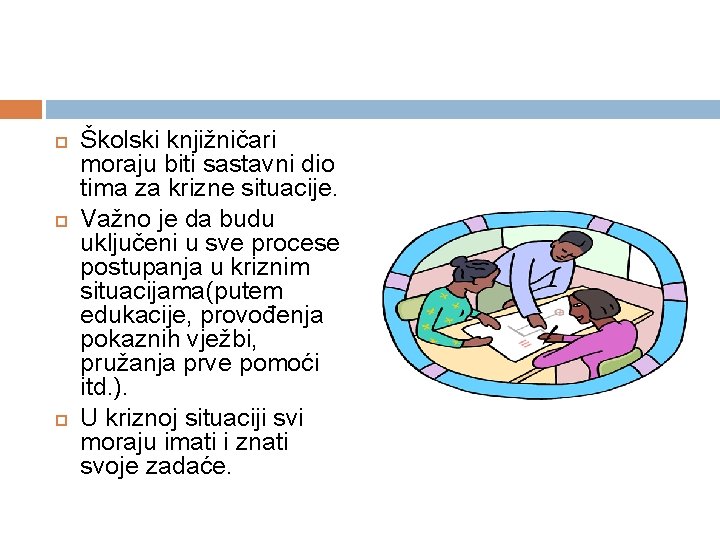  Školski knjižničari moraju biti sastavni dio tima za krizne situacije. Važno je da