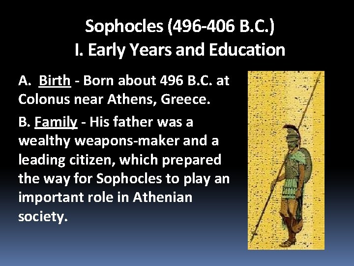 Sophocles (496 -406 B. C. ) I. Early Years and Education A. Birth -
