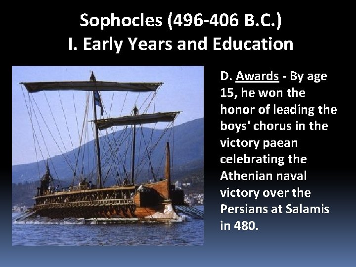 Sophocles (496 -406 B. C. ) I. Early Years and Education D. Awards - Sophocles (496 -406 B. C. ) I. Early Years and Education D. Awards -