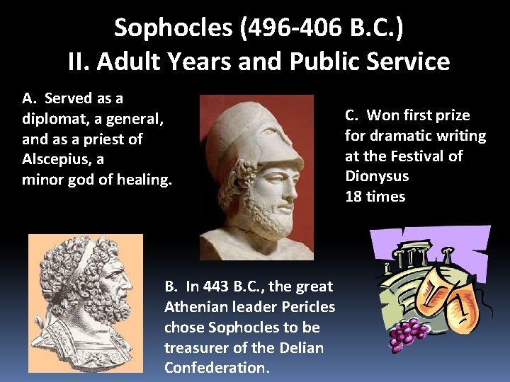 Sophocles (496 -406 B. C. ) II. Adult Years and Public Service A. Served Sophocles (496 -406 B. C. ) II. Adult Years and Public Service A. Served