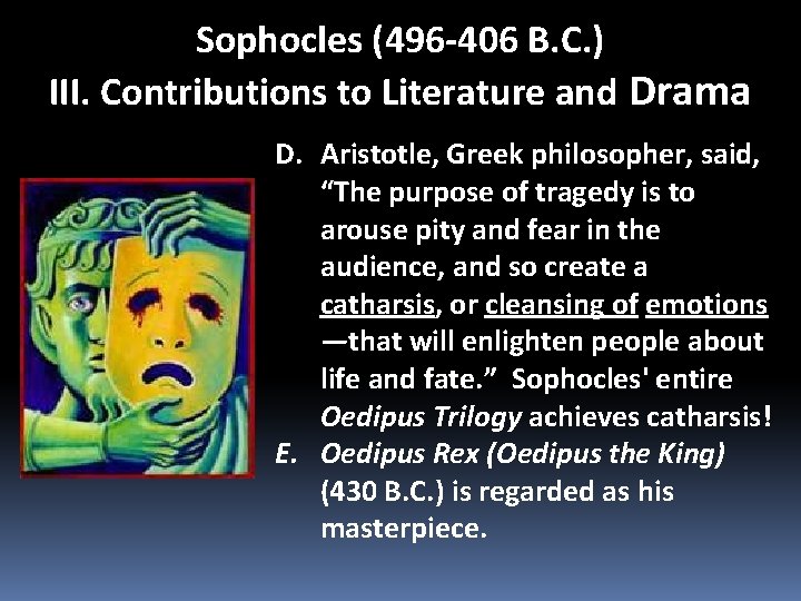 Sophocles (496 -406 B. C. ) III. Contributions to Literature and Drama D. Aristotle, Sophocles (496 -406 B. C. ) III. Contributions to Literature and Drama D. Aristotle,