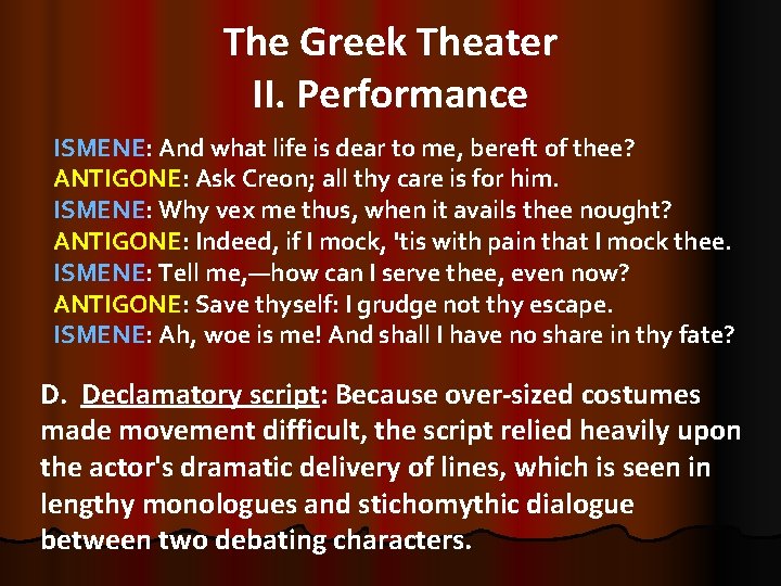 The Greek Theater II. Performance ISMENE: And what life is dear to me, bereft