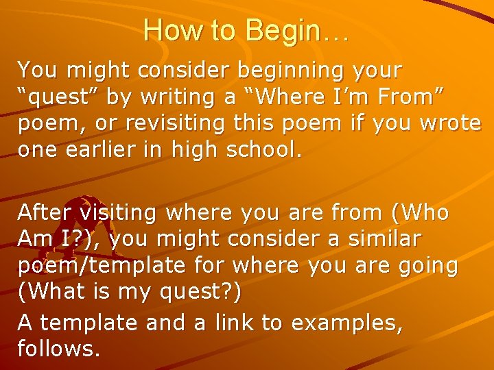 How to Begin… You might consider beginning your “quest” by writing a “Where I’m