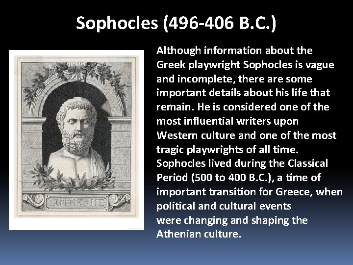 Sophocles (496 -406 B. C. ) Although information about the Greek playwright Sophocles is Sophocles (496 -406 B. C. ) Although information about the Greek playwright Sophocles is