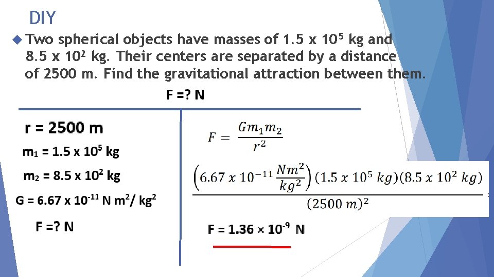 DIY Two spherical objects have masses of 1. 5 x 105 kg and 8.