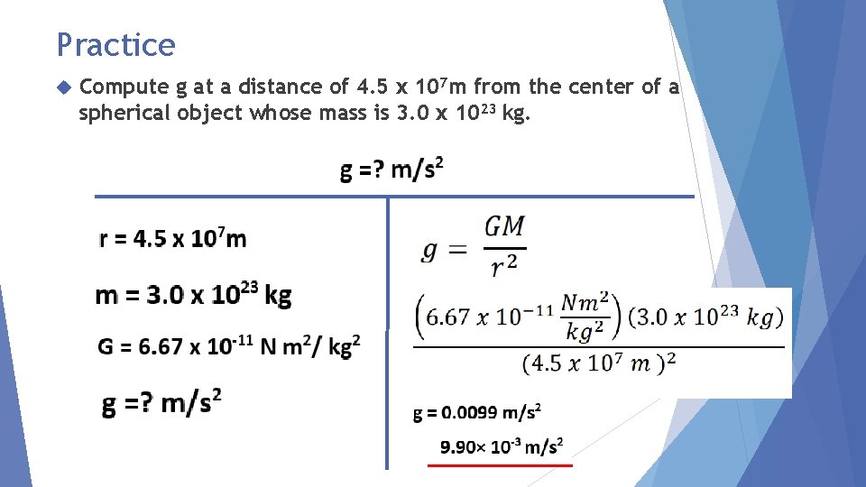 Practice Compute g at a distance of 4. 5 x 107 m from the