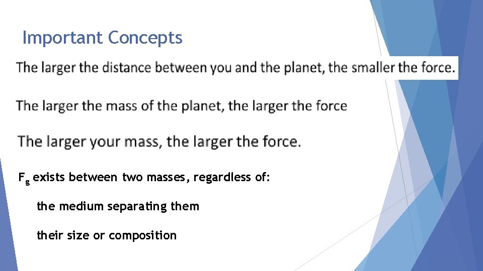 Important Concepts Fg exists between two masses, regardless of: the medium separating them their