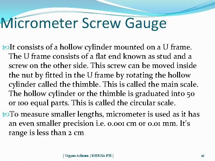 Micrometer Screw Gauge It consists of a hollow cylinder mounted on a U frame.