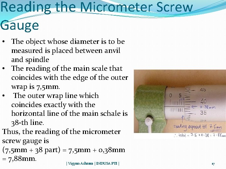 Reading the Micrometer Screw Gauge • The object whose diameter is to be measured