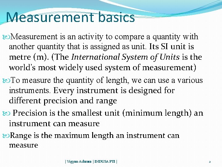 Measurement basics Measurement is an activity to compare a quantity with another quantity that