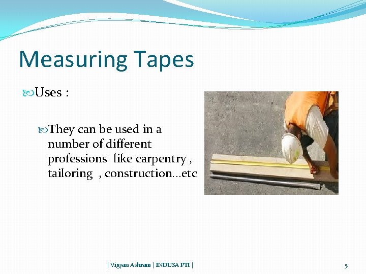 Measuring Tapes Uses : They can be used in a number of different professions