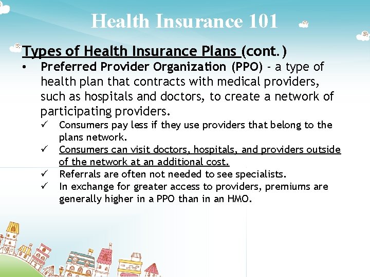 Health Insurance 101 Types of Health Insurance Plans (cont. ) • Preferred Provider Organization