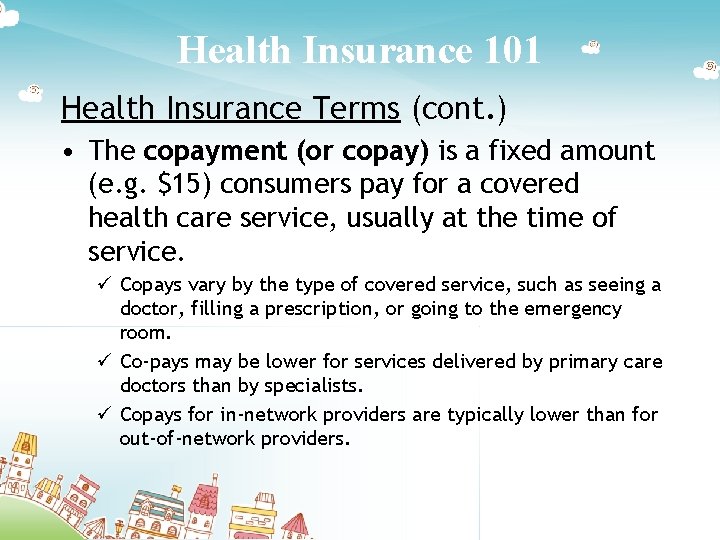 Health Insurance 101 Health Insurance Terms (cont. ) • The copayment (or copay) is