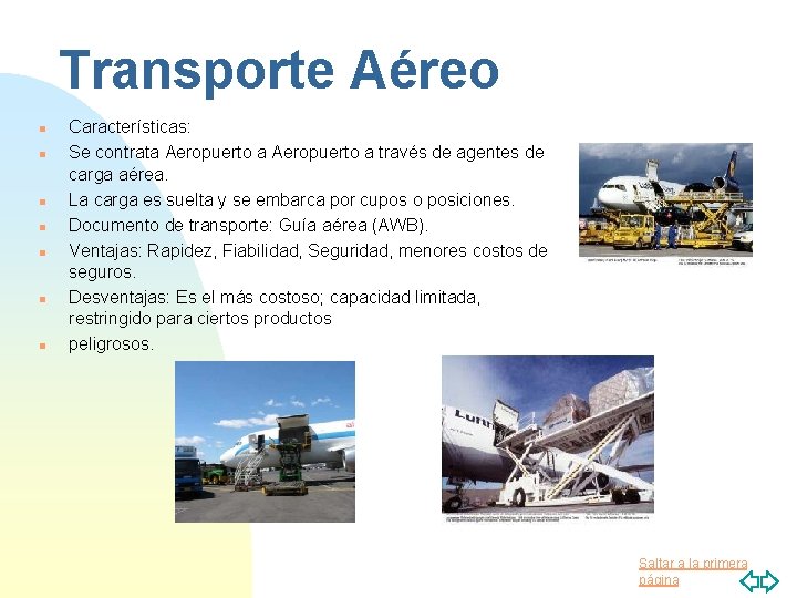 Transporte Aéreo n n n n Características: Se contrata Aeropuerto a través de agentes