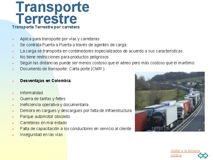 Transporte Terrestre por carretera n Aplica para transporte por vías y carreteras. Se contrata