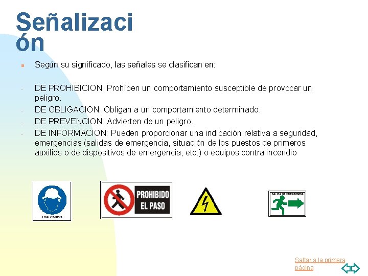 Señalizaci ón n • • Según su significado, las señales se clasifican en: DE