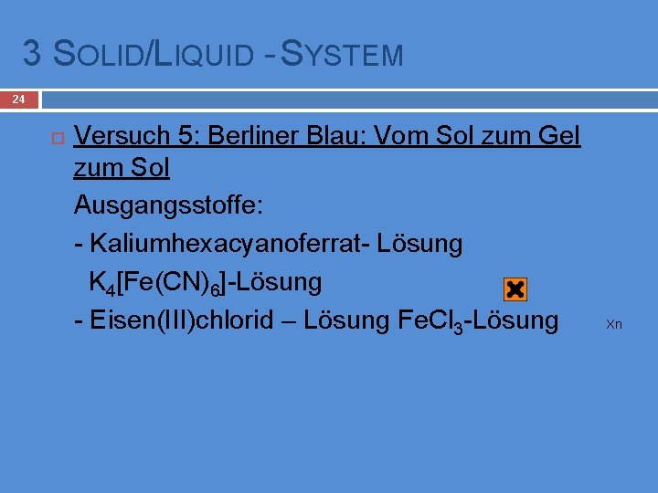 3 SOLID/LIQUID - SYSTEM 24 Versuch 5: Berliner Blau: Vom Sol zum Gel zum
