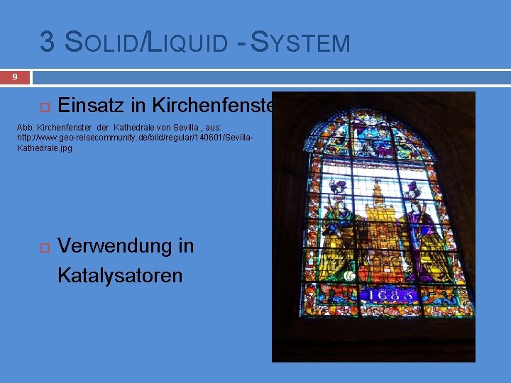 3 SOLID/LIQUID - SYSTEM 9 Einsatz in Kirchenfenstern Abb. Kirchenfenster der Kathedrale von Sevilla