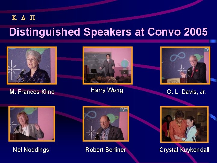  Distinguished Speakers at Convo 2005 M. Frances Kline Harry Wong Nel Noddings Robert