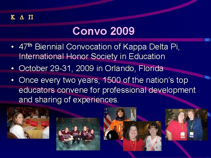  Convo 2009 • 47 th Biennial Convocation of Kappa Delta Pi, International Honor