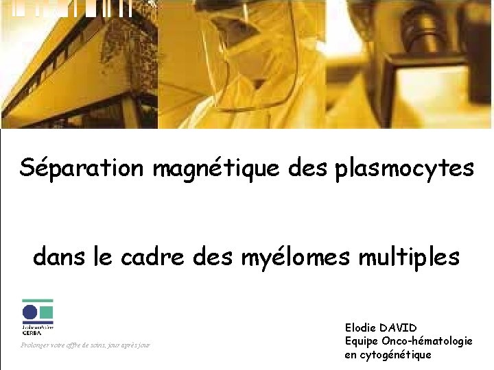 Prolonger votre offre de soins, jour après jour Séparation magnétique des plasmocytes dans le Prolonger votre offre de soins, jour après jour Séparation magnétique des plasmocytes dans le