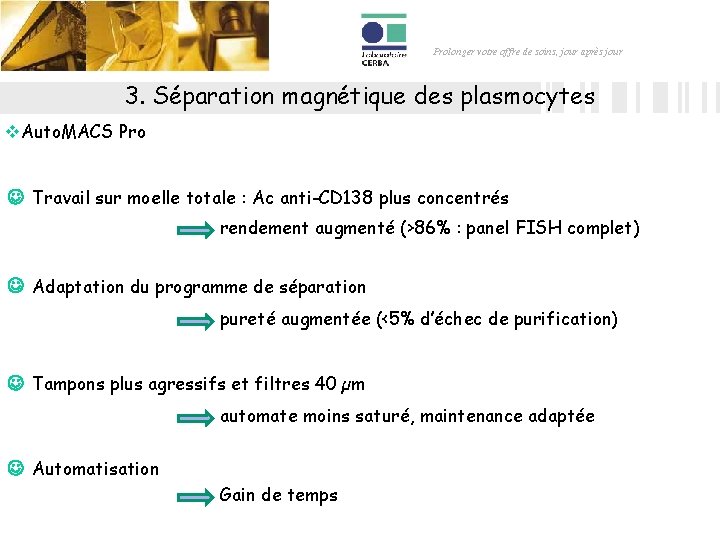 Prolonger votre offre de soins, jour après jour 3. Séparation magnétique des plasmocytes v. Prolonger votre offre de soins, jour après jour 3. Séparation magnétique des plasmocytes v.