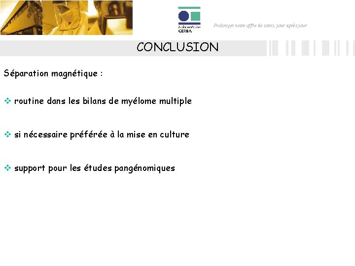 Prolonger votre offre de soins, jour après jour CONCLUSION Séparation magnétique : v routine Prolonger votre offre de soins, jour après jour CONCLUSION Séparation magnétique : v routine