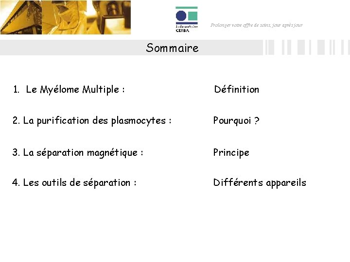 Prolonger votre offre de soins, jour après jour Sommaire 1. Le Myélome Multiple : Prolonger votre offre de soins, jour après jour Sommaire 1. Le Myélome Multiple :
