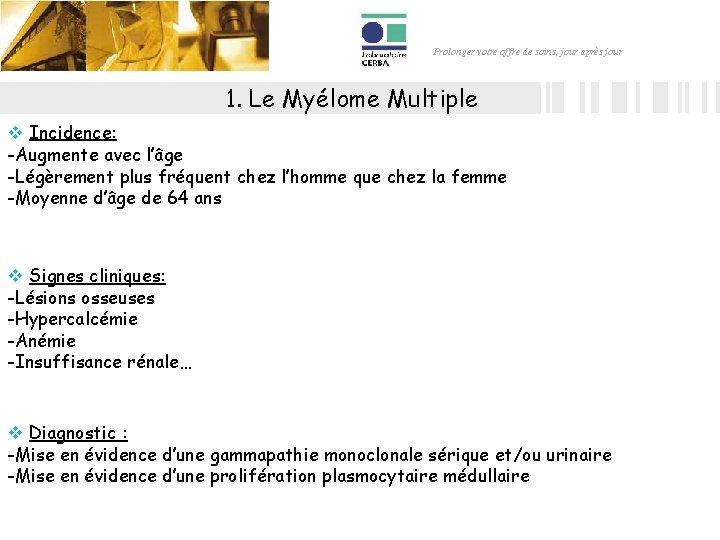 Prolonger votre offre de soins, jour après jour 1. Le Myélome Multiple v Incidence: